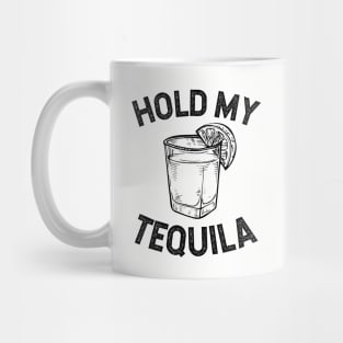 Hold my Tequila Mug